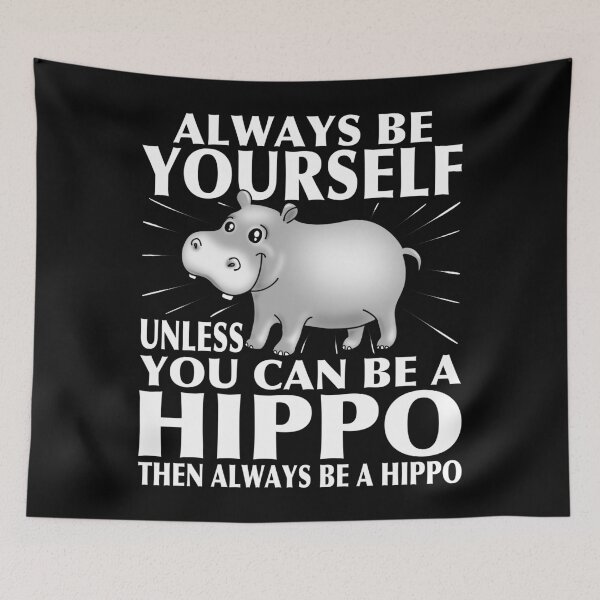 Item preview, Always be Yourself Unless You Can be a HIPPO - White Text Design designed and sold by pablomendoza.