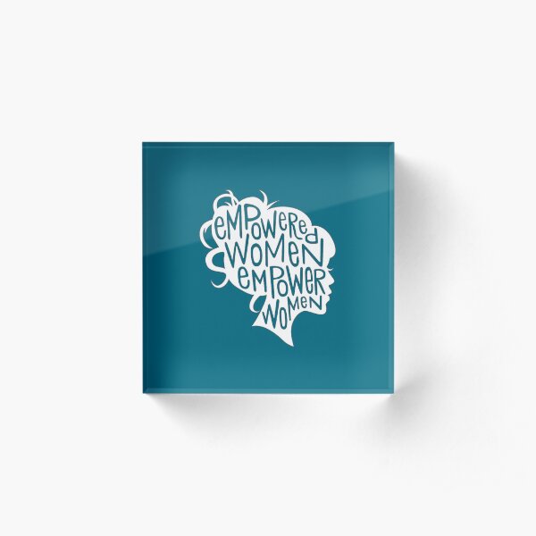 EMPOWERED WOMEN Acrylic Block