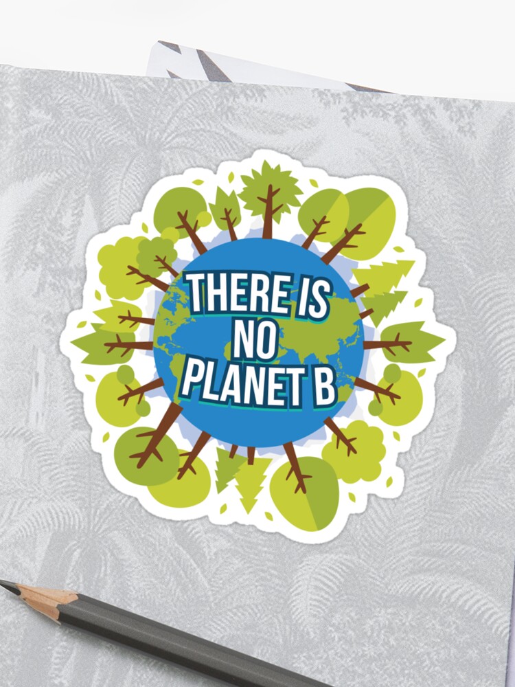 There Is No Planet B Save Earth Day Nature Gift Sticker By Pubi