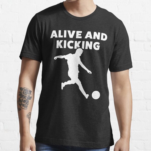 "Kickball Team Shirt For Men & Women Alive And Kicking" Tshirt for
