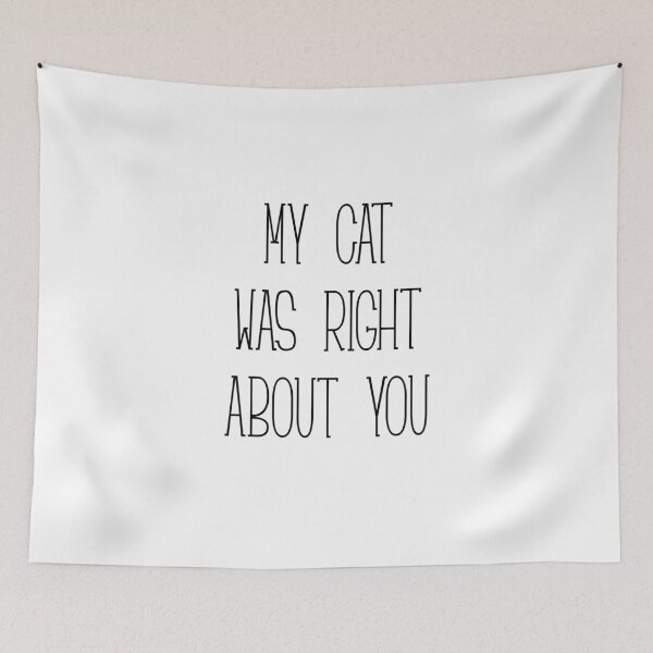 Item preview, MY CAT WHAT RIGHT ABOUT YOU designed and sold by kailukask.