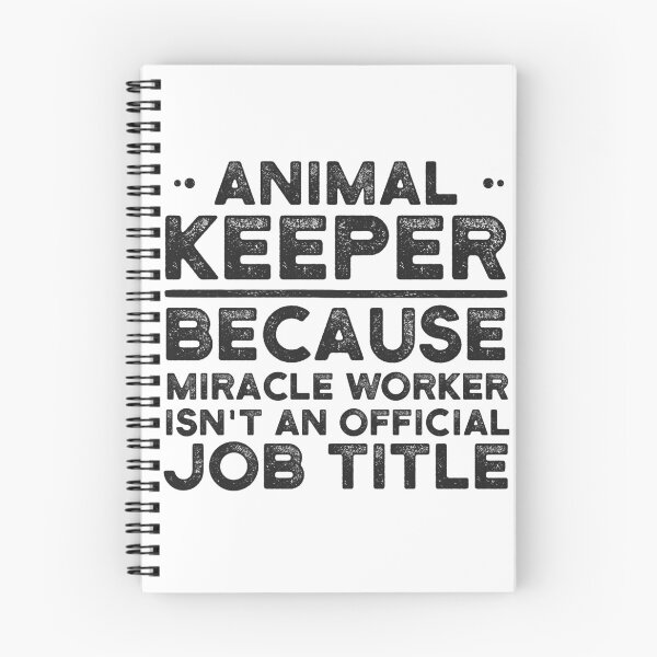 Item preview, Animal keeper Because Miracle Worker Isn't An Official Job Title designed and sold by UneDesigns.