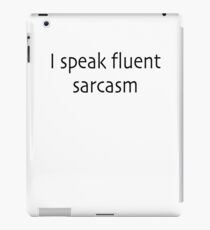 I Speak Fluent Sarcasm iPad Case/Skin