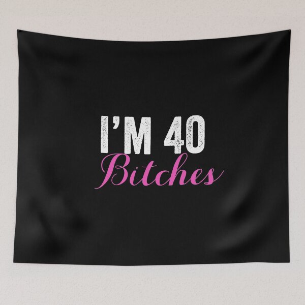 Item preview, I'M 40 Bitches, Women's 40th Birthday, Best Bitches designed and sold by Designs4Less.