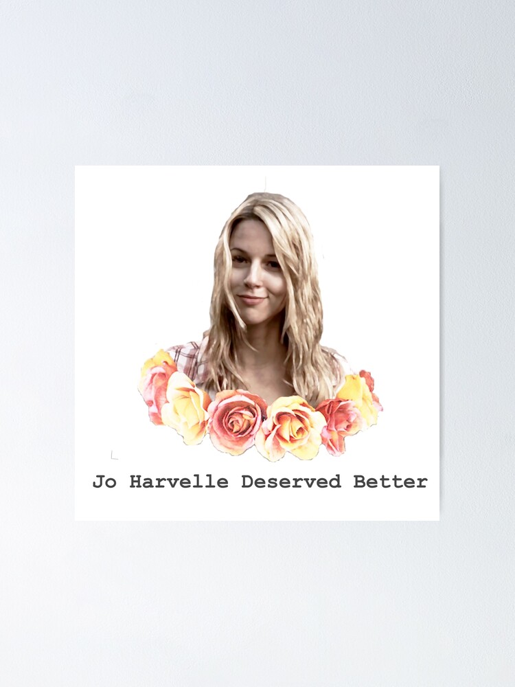 Jo Harvelle Deserved Better Poster for Sale by PianoThing