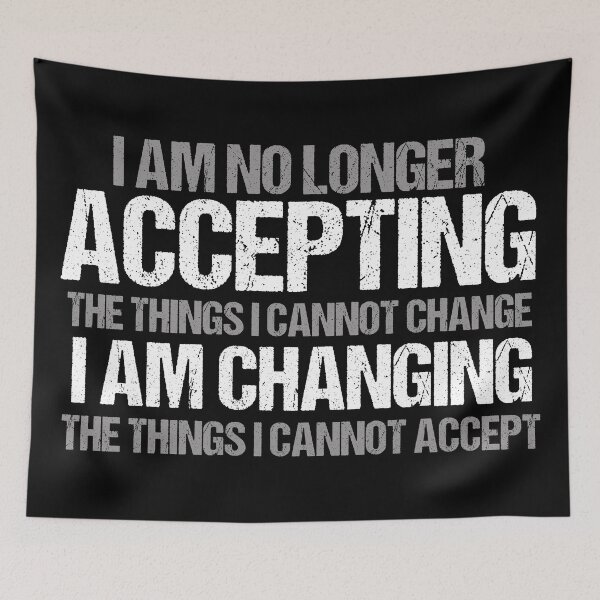 Item preview, I Am Changing the Things I Cannot Accept designed and sold by Epic Love Designs.