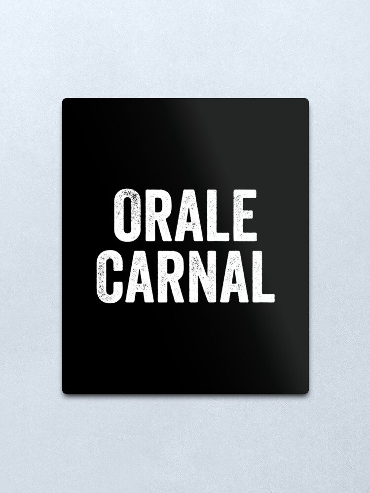 Orale Carnal Orale Guey Vatos Locos Metallbild Von Designs4less