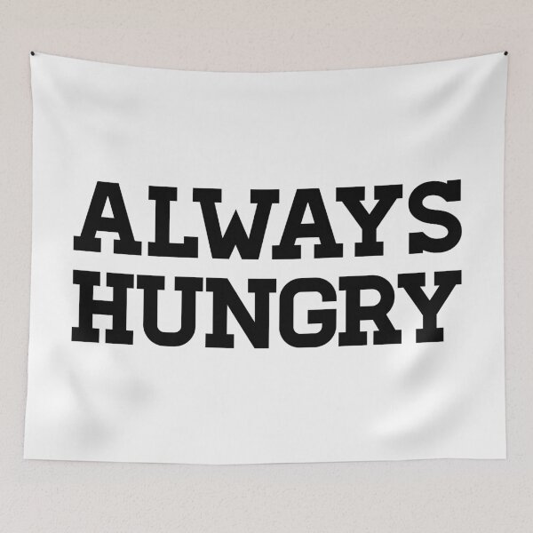 Item preview, Always Hungry designed and sold by TheArtism.