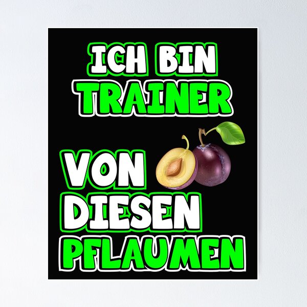 Artikelvorschau, Trainer Sprüche. Ich bin Trainer von Pflaumen entworfen und verkauft von dm4design.