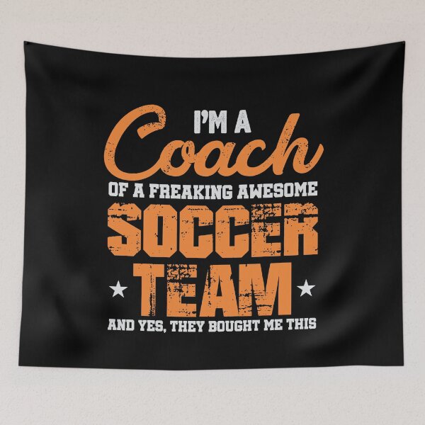 Item preview, I'm a coach of an awesome soccer team! designed and sold by VisionairsClub.