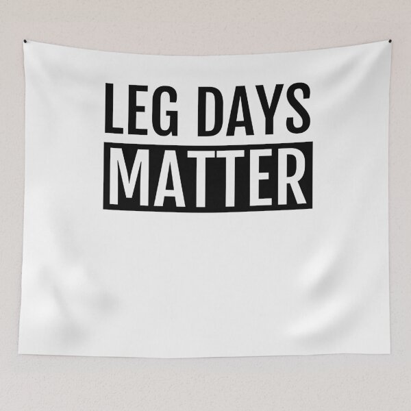 Item preview, Leg Days Matters designed and sold by JamesMcGill1.