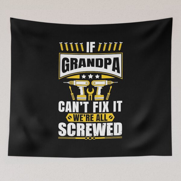 Item preview, If Grandpa Can't Fix It We're All Screwed Mother's Father's designed and sold by we1000.