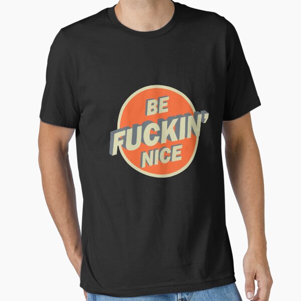Be Nice Essential T-Shirt