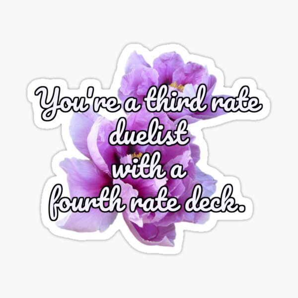 Third Rate Duelist with a Fourth Rate Deck Sticker