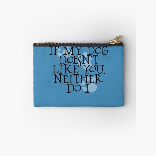 Item preview, If my dog doesn't like you, neither do I designed and sold by digerati.