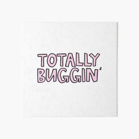 Totally Buggin' clueless Art Board Print