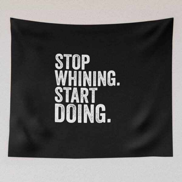 Item preview, Stop Whining Start Doing-Motiviational designed and sold by Al Collections.