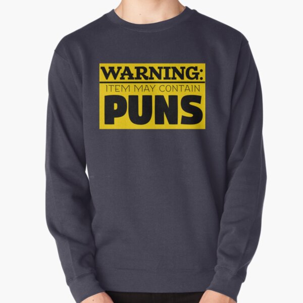 Copy of May Contain Puns Pullover Sweatshirt