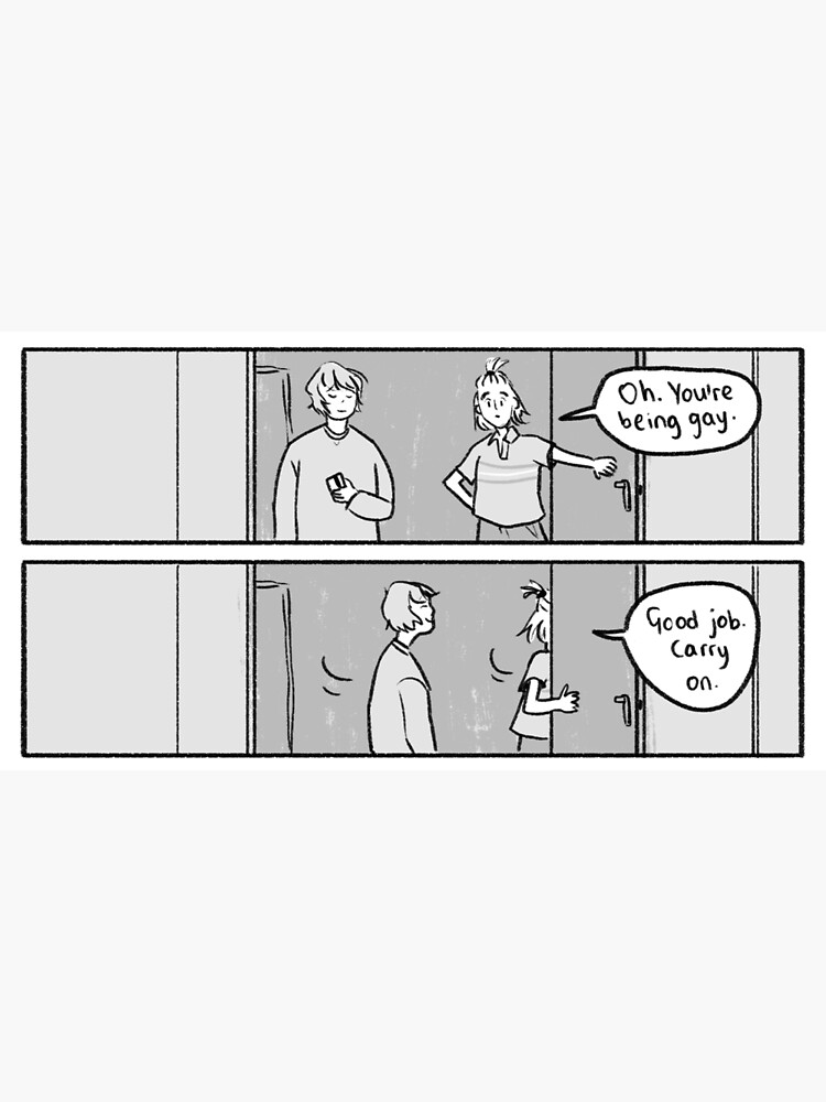 Oh, you're being gay. Good job, carry on. by aliceoseman