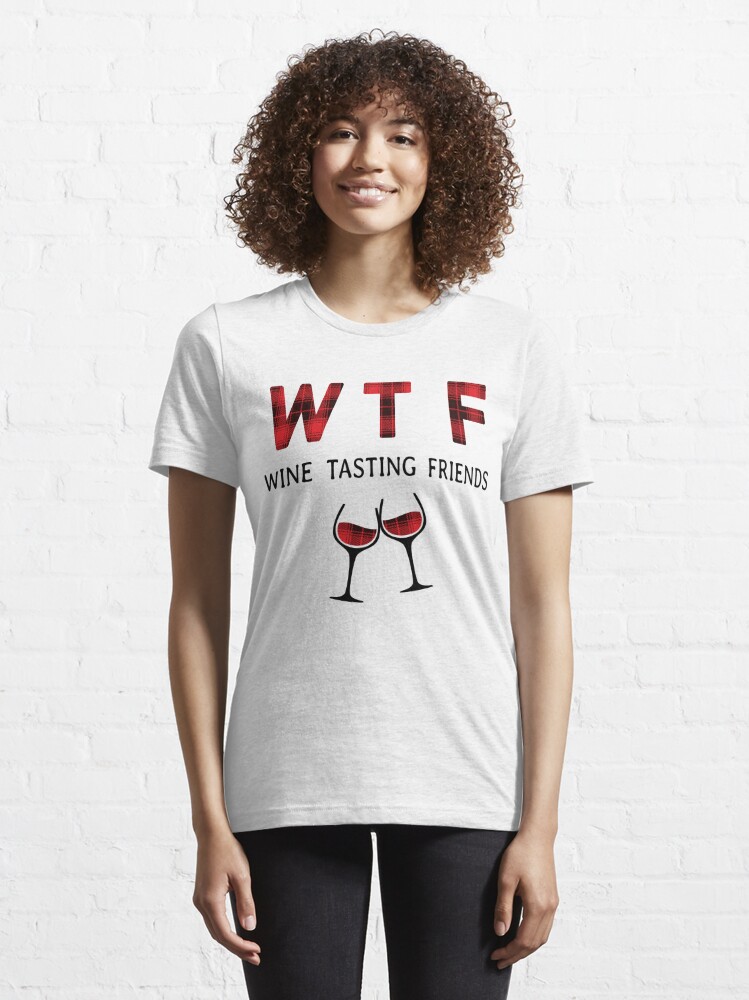 Wtf Wine Tasting Friends Funny Drinking T Shirt T Shirt For Sale By Teeamz Redbubble Wine 8100