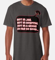 So Far So Good... Long T-Shirt