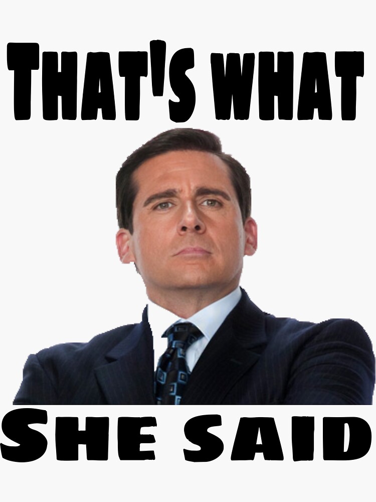 Michael Scott Thats What She Said Meme