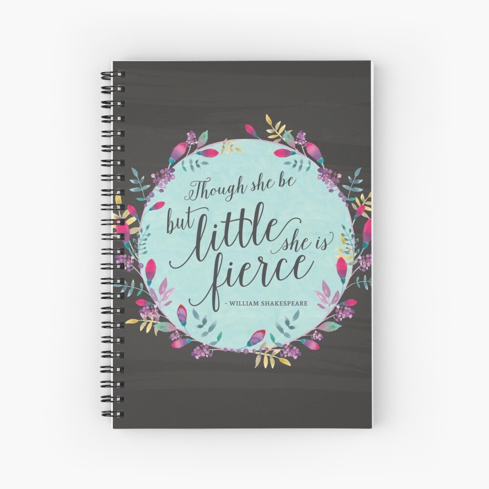 Though she be but little, she is fierce Spiral Notebook