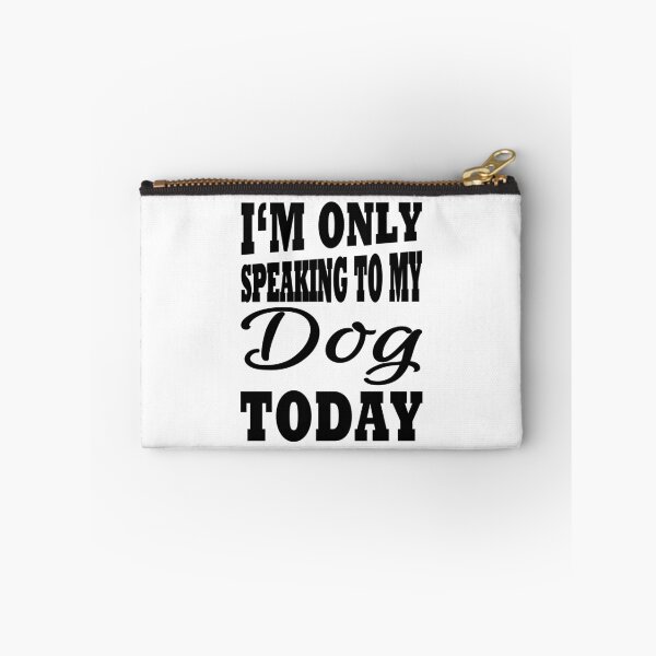 Item preview, I'm only speaking to my dog today designed and sold by TrendyDesigns.