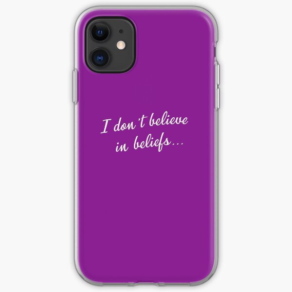 I don't believe in beliefs... iPhone Soft Case