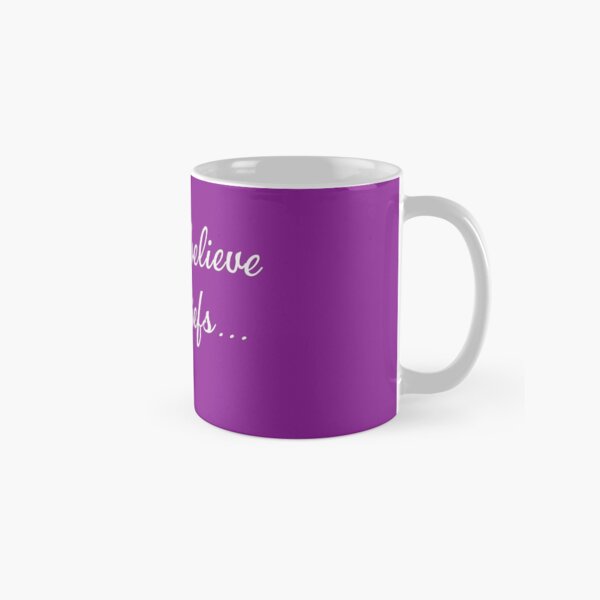 I don't believe in beliefs... Classic Mug