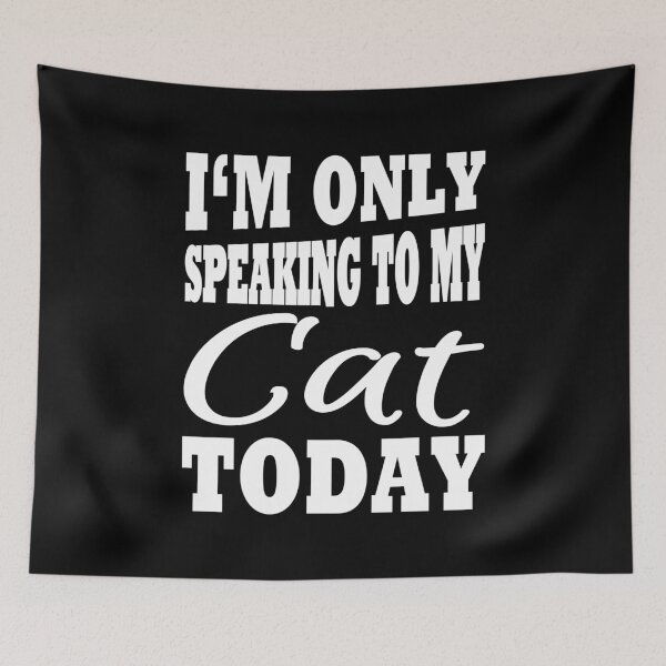 Artikelvorschau, I'm only speaking to my cat today entworfen und verkauft von TrendyDesigns.