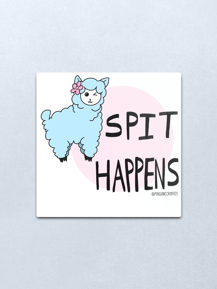 Alternate view of Llama Tell Ya, Spit Happens Metal Print