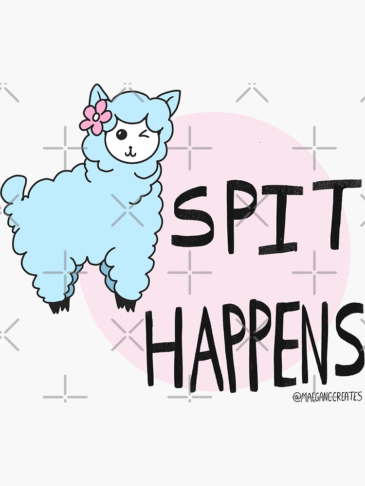Llama Tell Ya, Spit Happens by MaeganCook
