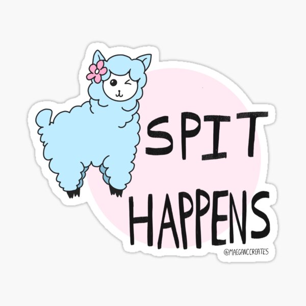Llama Tell Ya, Spit Happens Sticker