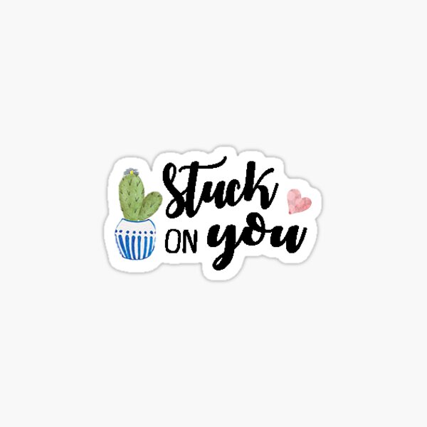 Stuck On You Stickers for Sale