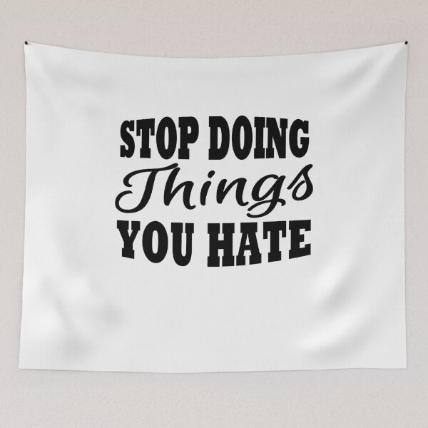 Item preview, Stop doing things you hate designed and sold by TrendyDesigns.