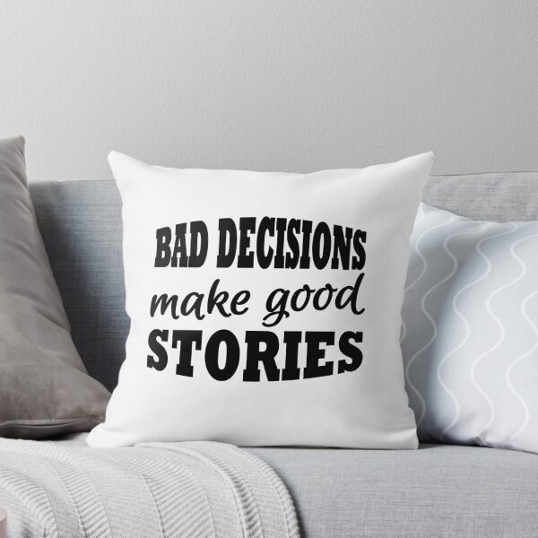 Item preview, Bad decisions make good stories designed and sold by TrendyDesigns.