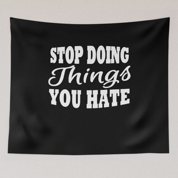 Item preview, Stop doing things you hate designed and sold by TrendyDesigns.