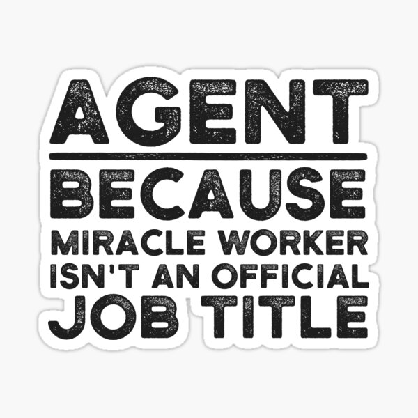 Item preview, Agent Because Miracle Worker Isn't An Official Job Title designed and sold by UneDesigns.