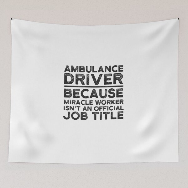 Item preview, Ambulance Driver Because Miracle Worker Isn't An Official Job Title designed and sold by UneDesigns.