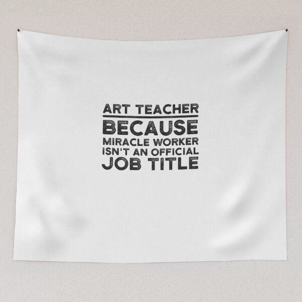 Item preview, Art Teacher Because Miracle Worker Isn't An Official Job Title designed and sold by UneDesigns.