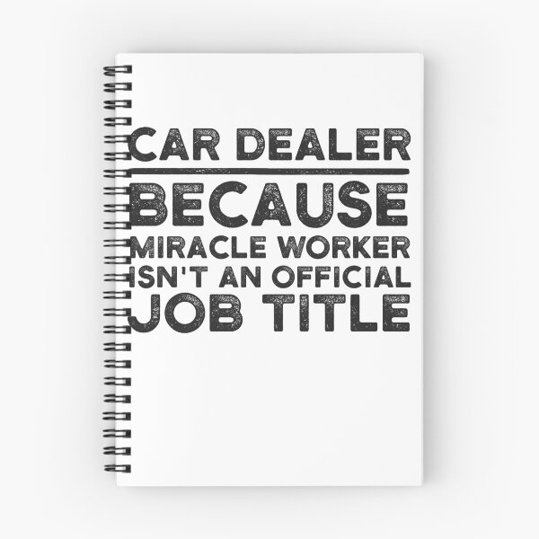 Item preview, Car Dealer Because Miracle Worker Isn't An Official Job Title designed and sold by UneDesigns.