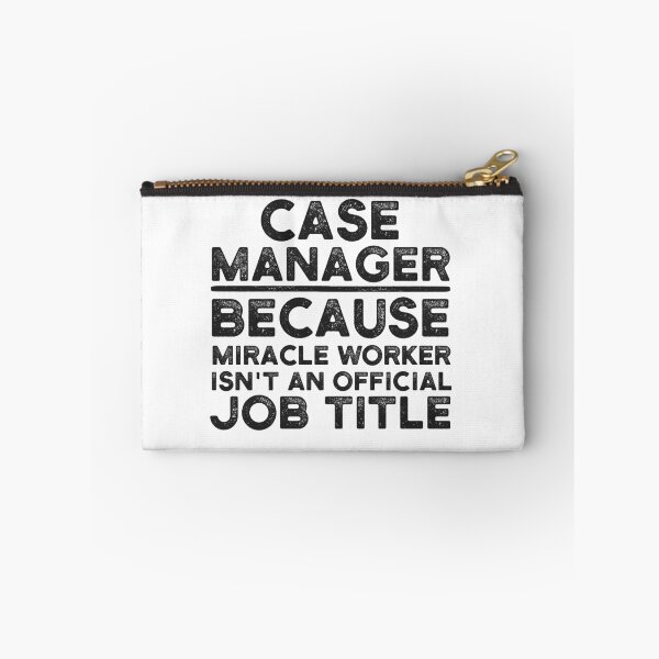 Item preview, Case Manager Because Miracle Worker Isn't An Official Job Title designed and sold by UneDesigns.