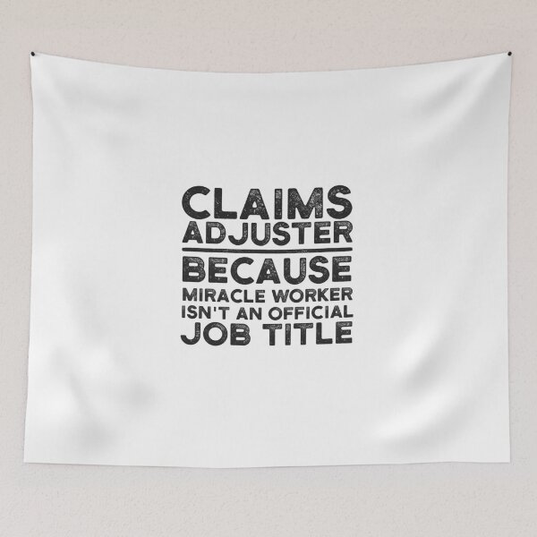 Item preview, Claims Adjuster Because Miracle Worker Isn't An Official Job Title designed and sold by UneDesigns.