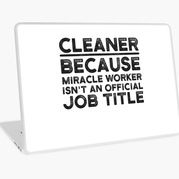 Item preview, Cleaner Because Miracle Worker Isn't An Official Job Title designed and sold by UneDesigns.