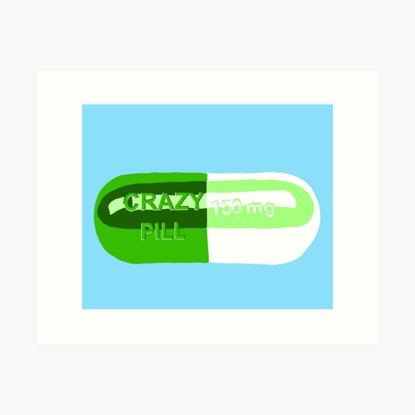 Crazy Pill Art Print