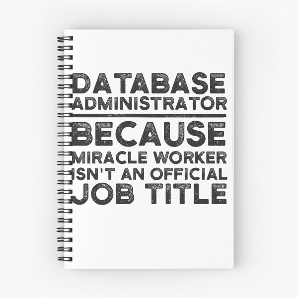 Item preview, Database Administrator Because Miracle Worker Isn't An Official Job Title designed and sold by UneDesigns.