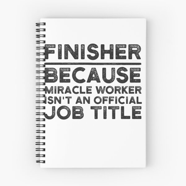 Item preview, Finisher Because Miracle Worker Isn't An Official Job Title designed and sold by UneDesigns.