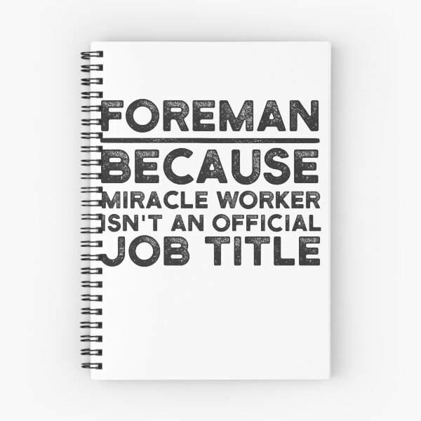 Item preview, Foreman Because Miracle Worker Isn't An Official Job Title designed and sold by UneDesigns.