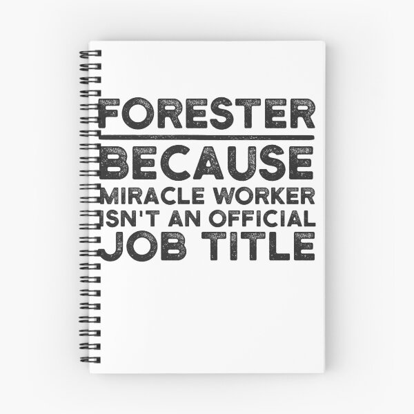 Item preview, Forester Because Miracle Worker Isn't An Official Job Title designed and sold by UneDesigns.